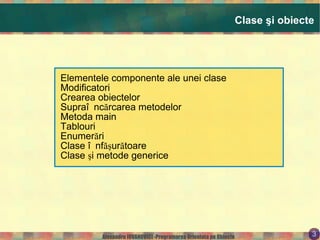 Clase şi obiecte Elementele componente ale unei clase 
