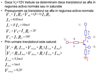 Daca V 2 =12V trebuie sa determinam daca tranzistorul se afla in regiunea activa normala sau in saturatie Presupunem ca tranzistorul se afla in regiunea activa normala Prin urmare tranzistorul este saturat 