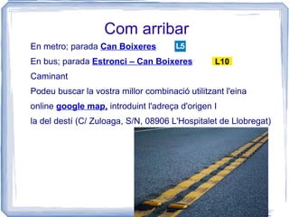 Com arribar En metro; parada  Can Boixeres 