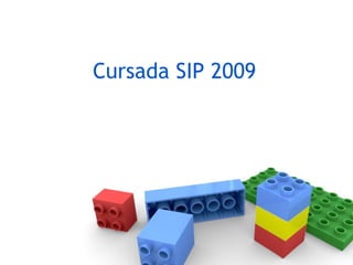 Cursada SIP 2009
 