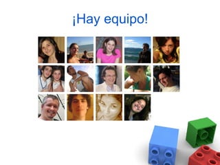 ¡Hay equipo!
 