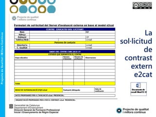 La
sol·licitud
de
contrast
extern
e2cat
 