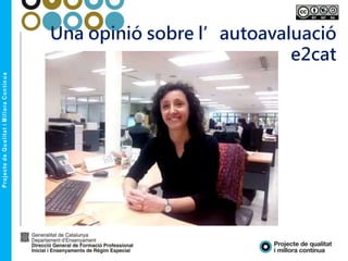Una opinió sobre l’autoavaluació
e2cat
 