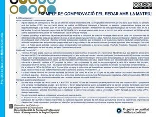 EXEMPLE DE COMPROVACIÓ DEL REDAR AMB LA MATRIU
5.4.2 Desplegament
Reduir l’absentisme i l’abandonament escolar:
 Aquest objectiu de centre passa a més de per totes les accions relacionades amb l’E/A explicades anteriorment, per una bona acció tutorial. El contacte
amb les famílies d’ESO, clau en l’acció tutorial, es realitza via SMS/email diàriament si l’alumne/ no assisteix i presencialment sempre que els
responsables legals ho sol·liciten, quan NY comunicar alguna incidència important i trimestralment de forma planificada ja que es lliuren les notes en mà a
les famílies. En el cas d’alumnat menor d’edat de GM i BATX, hi ha almenys una entrevista durant el curs i a més es fa comunicació via SMS/email del
control d’assistència mensual i de les notificacions en cas de conducta impròpia.
 Entenent que reforçar el sentiment de pertinença i els vincles entre tota la comunitat, és una bona estratègia cohesió social, cada curs s’organitzen des de
diferents àmbits activitats lúdiques que afecten diversos o tots els estudis i grups d’interès: Lipdub, Flashmob, Cursa Xavi Magraner, Teatre musiNY, teatre
de professorat obert a l’alumnat i famílies, activitats extraescolars conduïdes per professorat o per exalumnes, registre d’activitats complementàries,
activitats complementàries extraordinàries programades arrel d’alguna detecció de necessitats concreta (jornades esportives, taller de manga a l’hora del
pati, ....). Totes aquest activitats i accions queden enregistrades i són publicades a les xarxes socials (YouTube, Facebook, Rascassa, Instagram...)
perquè esdevinguin una eina de reforç del sentit d’identitat amb el centre.
Pla d’Acció Tutorial (PAT):
 Tenim un PAT per a cada estudi que cobreix les necessitats de cada nivell i un d’específic per a l’alumnat de NEE d’ESO que està totalment alineat amb
els valors del PEC i ha estat sistemàticament considerat punt fort a les auditories internes i externes realitzades. Les sessions del PAT (activitats concretes
d’aula) estan programades per a que resultin atractives i eficaces, utilitzant metodologies diverses i ben temporalitzades per donar resposta a la formació
integral de l’alumnat. Cada sessió de tutoria que fan els tutors/es és introduïda i valorada a l’aQ de manera que els coordinadors/es de nivell i l’ED poden
valorar-ne la idoneïtat i plantejar si NY propostes de millora. Les coordinadores de nivell són les encarregades, a partir de la valoració dels tutors/es,
d’actualitzar els PATs del seu nivell i de proposar activitats (jornades esportives a GM, noves propostes de xerrades i/o d’activitats complementàries, ...).
Per a millorar el PAT de CFGM des de fa 2 cursos hi ha un equip de millora que va desenvolupant sessions d’interès i planificant actuacions als diferents
grups. Abans d’iniciar el curs es fa formació de tutors/es (funcions, sessions, NYendari PAT, ...)
 Es duen a terme reunions de tutors/es separades per estudis (per cicles, en el cas d’ESO) per tal de poder realitzar una anàlisi més exhaustiva del
rendiment, seguiment i dinàmica de les tutories. Les entrevistes dels tutors/es amb alumnat i famílies queden registrades a l’aQ i el responsable d’ED hi té
accés permanent. El pla d’acollida contempla a més l’acollida d’alumnat nouvingut durant el curs.
Orientació acadèmica i professional:
 Un dels eixos principals de l’acció tutorial a 3r, 4t d’ESO, 2n de BAT i Cicles és l’orientació, que està planificada dins dels respectius PATs i completada
amb xerrades individualitzades, grupals i a les famílies. Li donem tanta importància que és el propi ED qui fa les darreres xerrades d’orientació a alumnat i
famílies per resoldre els dubtes que hagin pogut sorgir durant el procés d’acció tutorial. Anualment dissenyem un NYendari d’orientació acadèmica amb
totes les actuacions i activitats d’orientació que es realitzaran al centre i fora (xerrades, visites a universitats, Fira FP, Apropa’t als oficis, visites a PFIs,
visites d’exalumnes).
 Servei d’orientació acadèmic-professional setmanal amb reserva devisita.
 El departament de FOL fa assessorament laboral i d’emprenedoria a alumnes i exalumnes; organitzen anualment jornades d’emprenedoria i fomenten la
participació de l’alumnat en reptes emprenedors. La valoració d’aquestes jornades és molt alta ja que l’alumnat coneix les experiències emprenedores
d’exalumnes i joves emprenedors, participen en tallers fets per professionals i coneixen organitzacions properes de joves emprenedors.
 