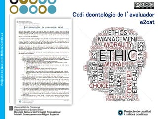 Codi deontològic de l’avaluador
e2cat
 