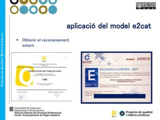 aplicació del model e2cat
 Obtenir el reconeixement
extern
 