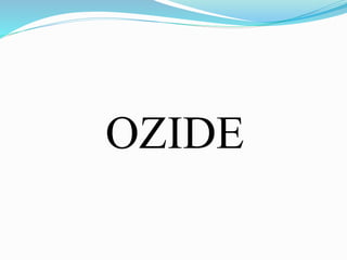 OZIDE
 