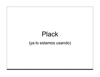 Plack
(ya lo estamos usando)
 