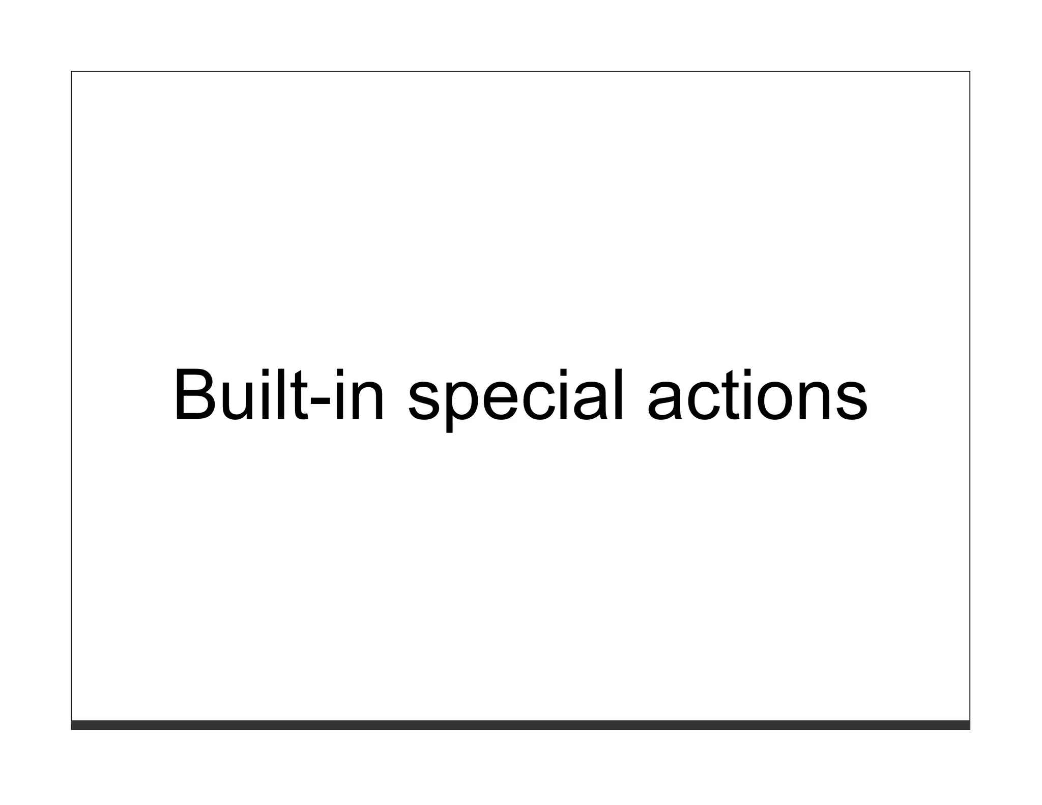 Built-in special actions
 