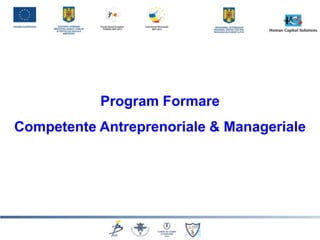 Program Formare
Competente Antreprenoriale & Manageriale
 