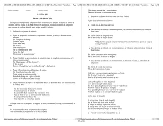 CURS PRACTIC DE LIMBA ENGLEZA-VERBUL/<SCRIPT LANGUAGE="JavaScri... Page 1 of 8 CURS PRACTIC DE LIMBA ENGLEZA-VERBUL/<SCRIPT LANGUAGE="JavaScri... Page 2 of 8


     Capitolul precedent        Cuprins           Capitolul urmator      Index Cursuri                                   The doctor insisted that I keep indoors.
                                                                                                                         Doctorul a insistat ca eu sa stau acasa.
                                                 LECTIA VII
                                                                                                                         1. Subjonctiv cu forma de Past Tense sau Past Perfect:
                                          MODUL SUBJONCTIV
                                                                                                                         Apare dupa urmatoarele expresii:
         In engleza contemporana, subjonctivul nu are formele lui proprii. El apare cu forme de
      infinitiv, de Past Tense si de Past Perfect. De asemenea, exista echivalenti de subjonctiv                         a. I wish (mi-as dori, bine ar fi sa)
      care constau in verbele should, may, might, would + infinitiv.
                                                                                                                           l   Daca dorinta se refera la momentul prezent, se foloseste subjonctivul cu forma de
         1. Subjonctiv cu forma de infinitiv                                                                                   Past Tense.

         a. Apare in propozitii exclamative, exprimând o lozinca, o urare, o dorinta sau un                              Ex. I wish I were in England now.
            blestem.                                                                                                     Mi-as dori sa fiu in Anglia acum.
            Ex. Long live the king!
            Traiasca regele.                                                                                                         Nota: Verbul to be la subjonctivul du forma de Past Tense, apare ca were la
            Come what may.                                                                                                           toate persoanele.
            Fie ce-o fi.
            God forgive you!                                                                                               l   Daca dorinta se refera la un moment anterior, se foloseste subjonctivul cu forma de
            Fie ca Domnul sa te ierte!                                                                                         Past Perfect.
            Curse this fog!
            Blestemata fie aceasta ceata!                                                                                Ex. I wish I had been born in England.
                                                                                                                         Mi-as dori sa ma fi nascut in Anglia.
         b. Poate fi intâlnit in poezia clasica, in situatii in care, in engleza contemporana, ar fi
            inlocuit cu prezentul.                                                                                         l   Daca dorinta se refera la un moment viitor, se foloseste would, ca echivalent de
            Ex. Shakespeare: „If this be error"…                                                                               subjonctiv.
            If this is error
            Byron: „Though the hart be still as loving" …the heart is                                                    Ex. I wish it would stop raining.
                                                                                                                         Mi-as dori sa inceteze ploaia.
         c. Poate fi folosit ca o modalitate de a da ordine.
            Ex. Everybody leave the hall.
                                                                                                                         b) If only – are aproximativ acelasi sens cu I wish
            Toata lumea sa paraseasca sala.
                                                                                                                         Ex. If only I lived to be a hundred!
            Somebody bring me a glass of water.
                                                                                                                         Bine ar fi sa traiesc pâna la o suta de ani!
            Cineva sa-mi aduca un pahar cu apa.

         d. Dupa constructii de tipul: it is impossible that, it is desirable that, it is necessary that,                c) As if/though (ca si cum, de parca)
            it is likely that.                                                                                           even if/even though (chiar daca)
                                                                                                                         Ex. You speak English as if you were an Englishman.
                                                                                                                         Vorbesti engleza de parca ai fi englez.
               Ex. It is necessary that you be present.
                                                                                                                         You speak English as if you had lived in England.
               E necesar ca tu sa fii prezent.
                                                                                                                         Vorbesti engleza ca si cum ai fi trait in Anglia.
               It is desirable that we finish the translation first.
               Este de dorit ca noi sa terminam intâi traducerea.
               It is impossible that he do this.                                                                         d)It is time. (E timpul.)
               Este imposibil ca el sa faca aceasta.
                                                                                                                         It is high time. (Era de mult timpul.)
        e) Dupa verbe ca: to propose, to suggest, to insist, to demand, to urge, to recommend, to                        Ex. It is time the child went to bed.
      order                                                                                                              E timpul sa mearga copilul la culcare.
                                                                                                                         It is high time you began to study seriously.
                                                                                                                         Era de mult timpul sa incepi sa studiezi serios.
         Ex. I recommended that his proposal be accepted.
         Am recomandat ca propunerea lui sa fie acceptata.
                                                                                                                         a. I would sooner/rather (as prefera sa…)


http://quintet.actrus.ro/biblioteca/cursuri/lb_str/obilisteanu/lectia_7.html                           12/15/04 http://quintet.actrus.ro/biblioteca/cursuri/lb_str/obilisteanu/lectia_7.html                         12/15/04
                                                                                                            25 of 42
 