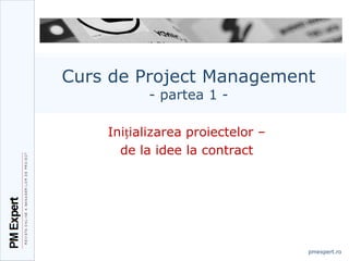 Inițializarea proiectelor –  de la idee la contract Curs de Project Management- partea 1 - 