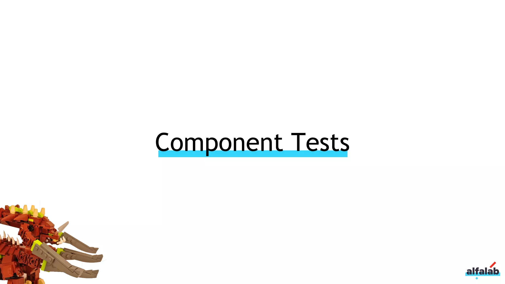 Component Tests
 