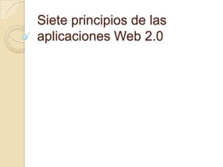Siete principios de las aplicaciones Web 2.0<br />