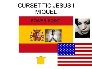 CURSET TIC JESUS I MIQUEL POWER-POINT 