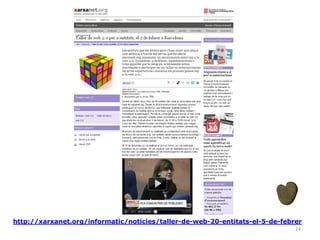 http://xarxanet.org/informatic/noticies/taller-de-web-20-entitats-el-5-de-febrer
24

 
