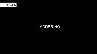 LADDERING
TOOLS
 