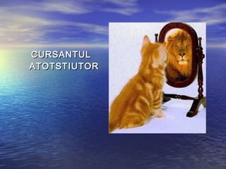 CURSANTUL
ATOTSTIUTOR
 