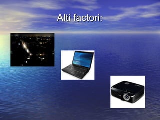 Alti factori:
 