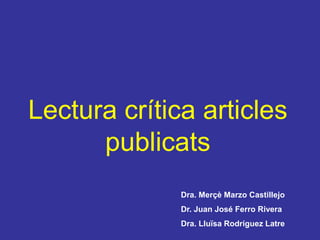 Lectura crítica articles publicats Dra. Merçè Marzo Castillejo Dr. Juan José Ferro Rivera Dra. Lluïsa Rodríguez Latre 