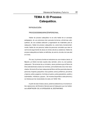 82 Cursillo Básico Para Catequistas
- Un principio
DGC 165: "La necesaria atención a las distintas y variadas situacio-
ne...