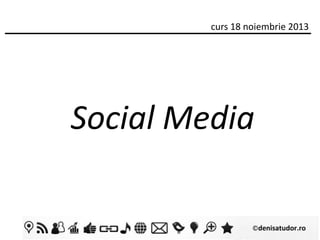 curs 18 noiembrie 2013

Social Media

 