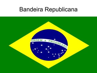 Bandeira Republicana

 