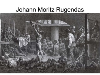 Johann Moritz Rugendas

 