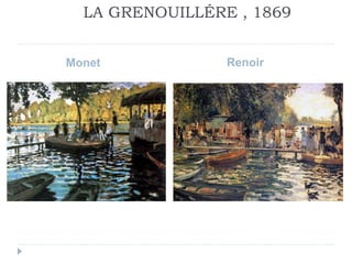LA GRENOUILLÉRE , 1869
Monet Renoir
 