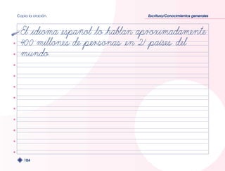 Copia la oración. Escritura/Conocimientos generales 
104 
 