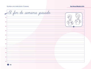 Escribe una anécdota. Colorea. Escritura/Redacción 
16 
 