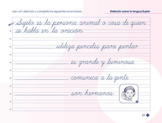 Lee con atención y completa los siguientes enunciados. Reflexión sobre la lengua/Sujeto 
17 
 