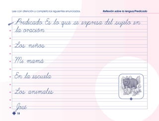 Lee con atención y completa los siguientes enunciados. Reflexión sobre la lengua/Predicado 
18 
 