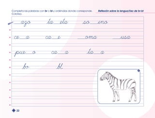 Completa las palabras con br o bl y ordénalas donde corresponde. 
Colorea. 
22 
Reflexión sobre la lengua/Uso de br-bl 
 