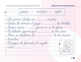 Completa las oraciones con los siguientes homónimos. Reflexión sobre la lengua/Homónimos 
37 
 