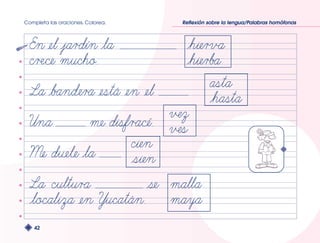 Completa las oraciones. Colorea. Reflexión sobre la lengua/Palabras homófonas 
42 
 