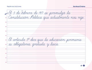 Repite las oraciones. Escritura/Civismo 
47 
 