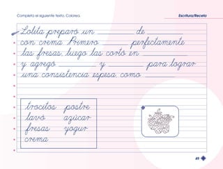 Completa el siguiente texto. Colorea. Escritura/Receta 
49 
 