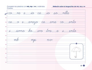 Completa las palabras con mb, mp o nv y ordénalas. 
Colorea. 
Reflexión sobre la lengua/Uso de mb, mp y nv 
51 
 