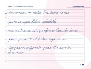 Ordena las oraciones correctamente. Escritura/Hábitos 
91 
 