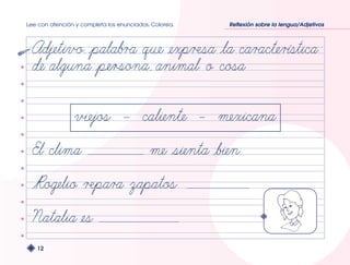 Lee con atención y completa los enunciados. Colorea. Reflexión sobre la lengua/Adjetivos 
12 
 