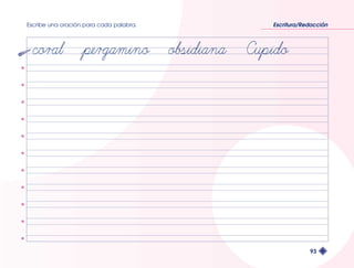 Escribe una oración para cada palabra. Escritura/Redacción 
93 
 