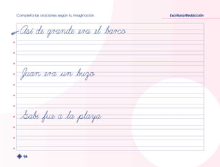 Completa las oraciones según tu imaginación. Escritura/Redacción 
96 
 