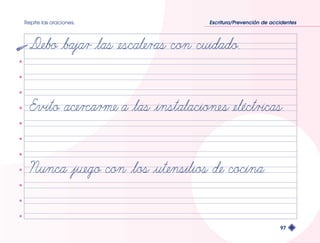 Repite las oraciones. Escritura/Prevención de accidentes 
97 
 