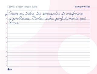 A partir de la oración escribe un cuento. Escritura/Redacción 
98 
 