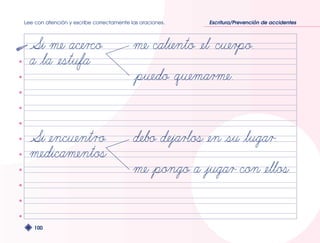 Lee con atención y escribe correctamente las oraciones. Escritura/Prevención de accidentes 
100 
 