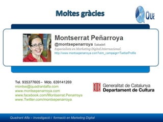 Tel. 935377605 -  Mòb. 639141269 [email_address] www.montsepenarroya.com www.facebook.com/Montserrat.Penarroya www.Twitter.com/montsepenarroya 