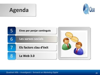 Eines per penjar continguts Les xarxes socials 6 Els factors clau d’èxit 7 La Web 3.0 8 Les xarxes socials 5 