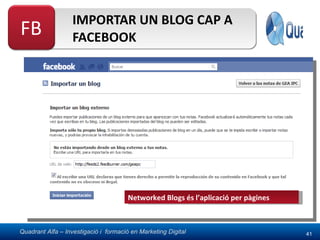 IMPORTAR UN BLOG CAP A FACEBOOK Networked Blogs és l’aplicació per pàgines 