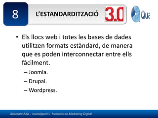 L’ESTANDARDITZACIÓ Els llocs web i totes les bases de dades utilitzen formats estàndard, de manera que es poden interconnectar entre ells fàcilment. Joomla. Drupal. Wordpress. 